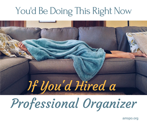 Woman napping on sofa. "You'd be doing this right now if you'd hired a professional organizer"