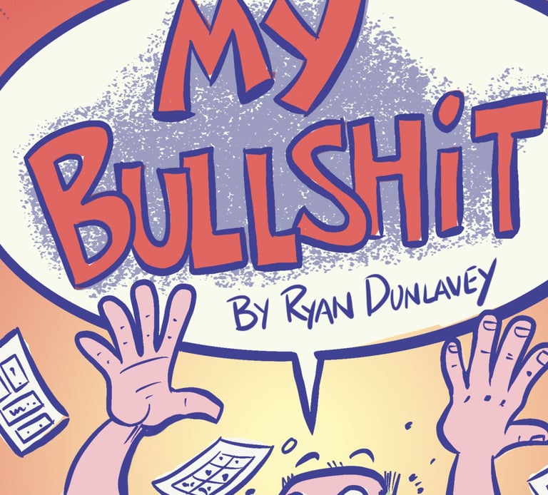My Bullshit by Ryan Dunlavey