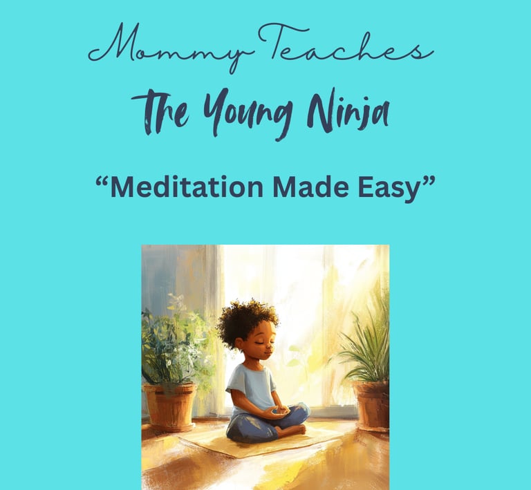 Mediation made easy is volume 2 in the Mommy Teaches the Young Ninja. Great way to learn meditation.