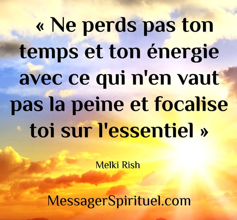 Ne perds pas ton temps et ton énergie avec ce qui n'en vaut pas la peine