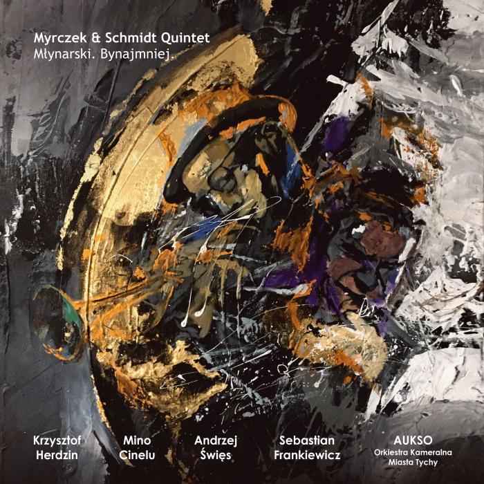 Release Myrczek & Schmidt Quintet feat. Krzysztof Herdzin - Młynarski. Bynajmniej.