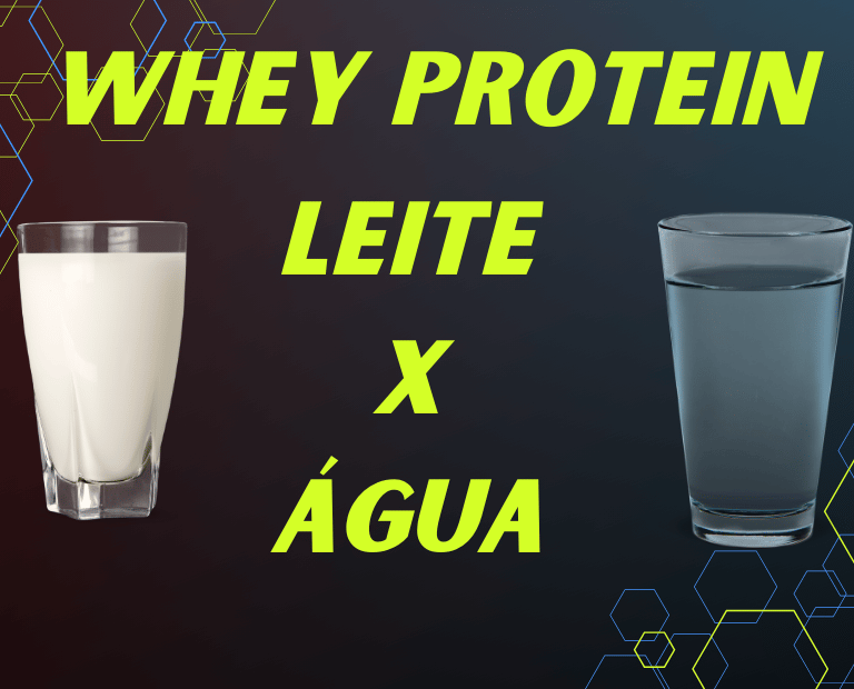 Whey Protein com Leite ou Água