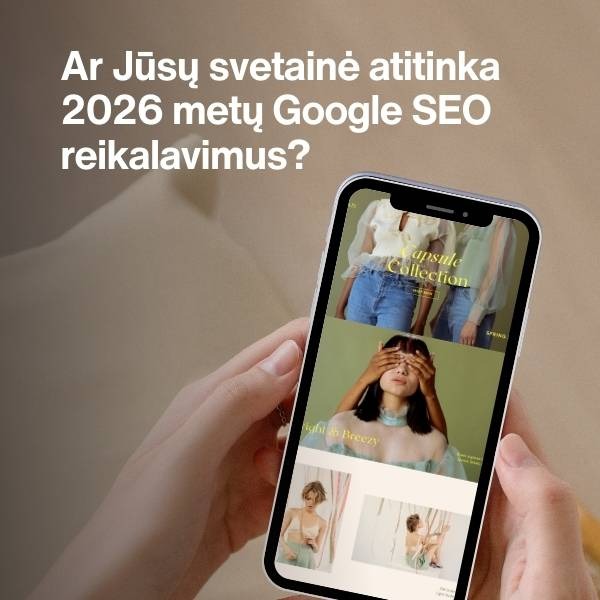 Ar Jūsų svetainė atitinka 2026 metų Google SEO reikalavimus?