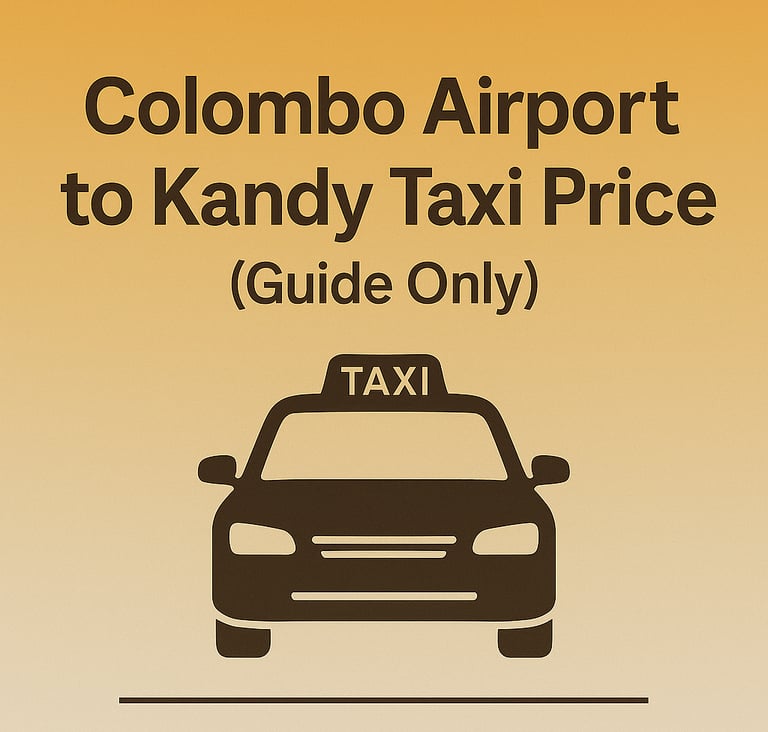 Colombo Airport to Kandy taxi price guide for travelers