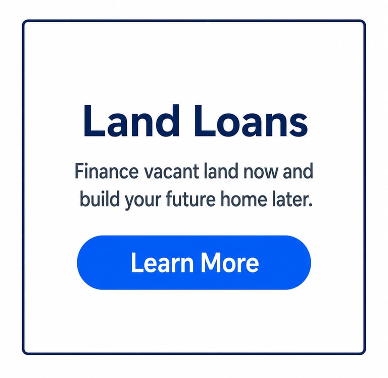 Land loans graphic for financing vacant land to build a future home with a learn more button.