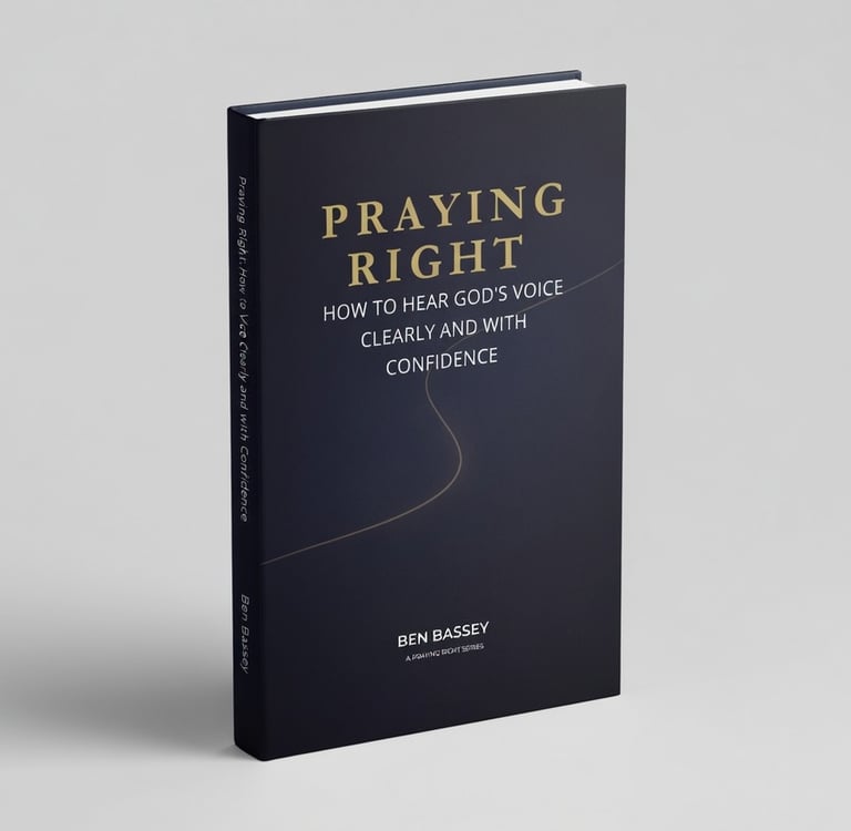 Praying Right: How to Hear God's Voice Clearly and with Confidence