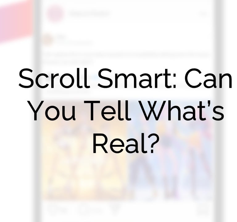 Cover image with text: Scroll smart: can you tell what's real?