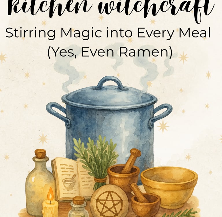 kitchen witchcraft: stirring magic into every meal (yes, even ramen) spellboundandstunning.com
