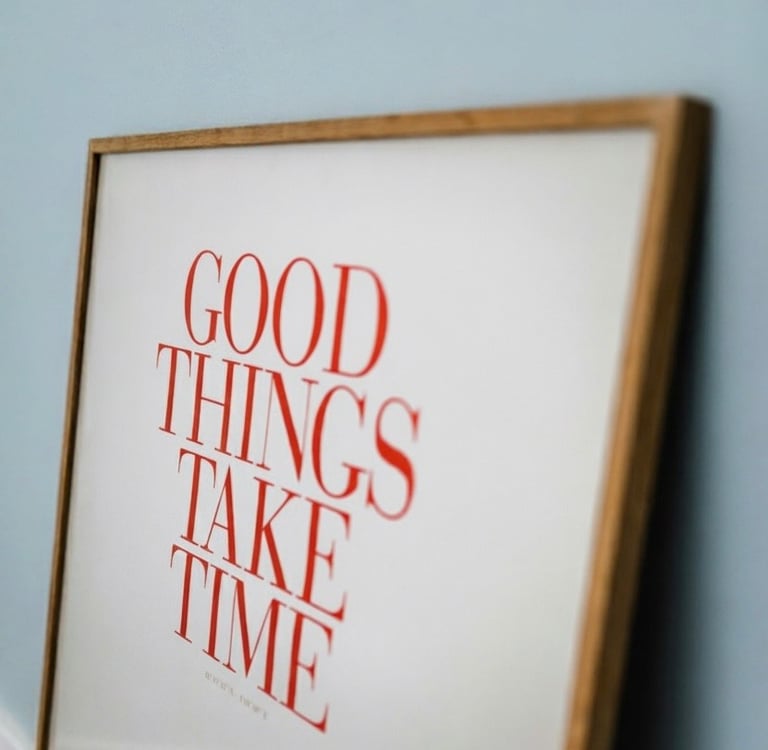 a picture of a poster that says good things take time