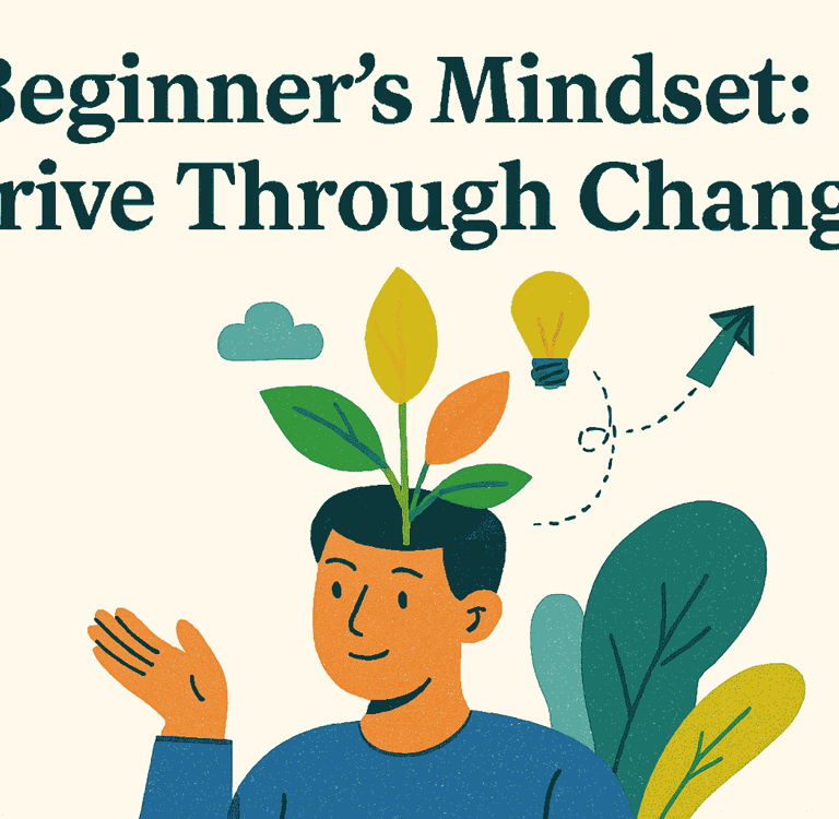Beginner's Mindset: Thrive Through Change