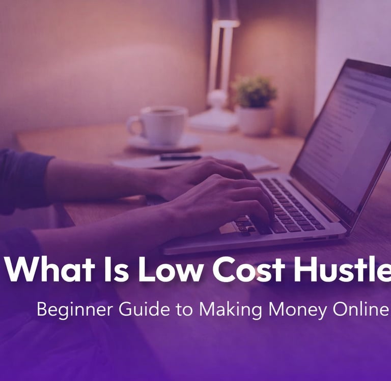 What Is Low Cost Hustle A Beginner’s Guide to Making Money Online_low cost hustle