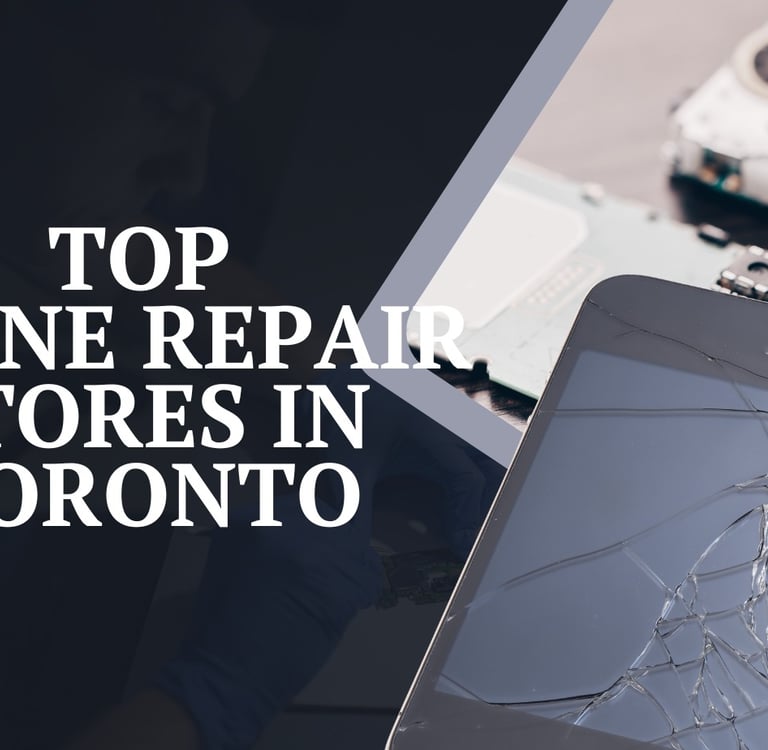 Top Phone Repair Stores in Toronto
