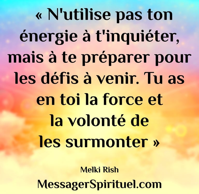 N'utilise pas ton énergie à t'inquiéter