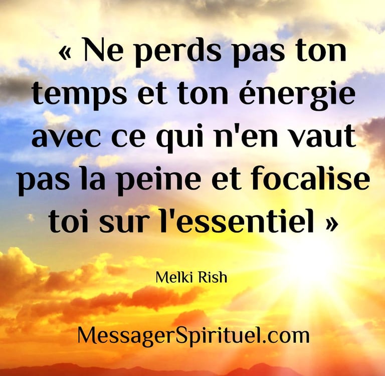 Ne perds pas ton temps et ton énergie avec ce qui n'en vaut pas la peine 