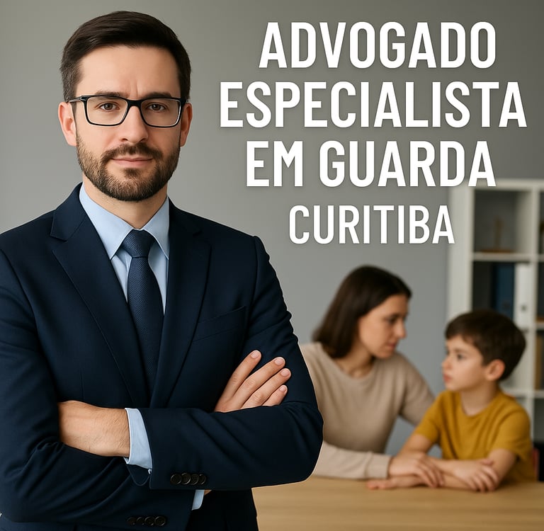 Advogado de Guarda em Curitiba Guia Completo para Conseguir Guarda Unilateral, Compartilhada e Regul