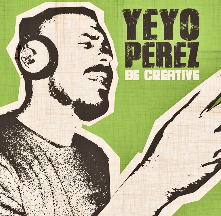 Yeyo Perez - Be Creative