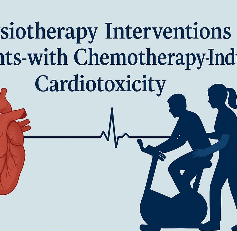 Physiotherapy Interventions in Patients with Chemotherapy-Induced Cardiotoxicity