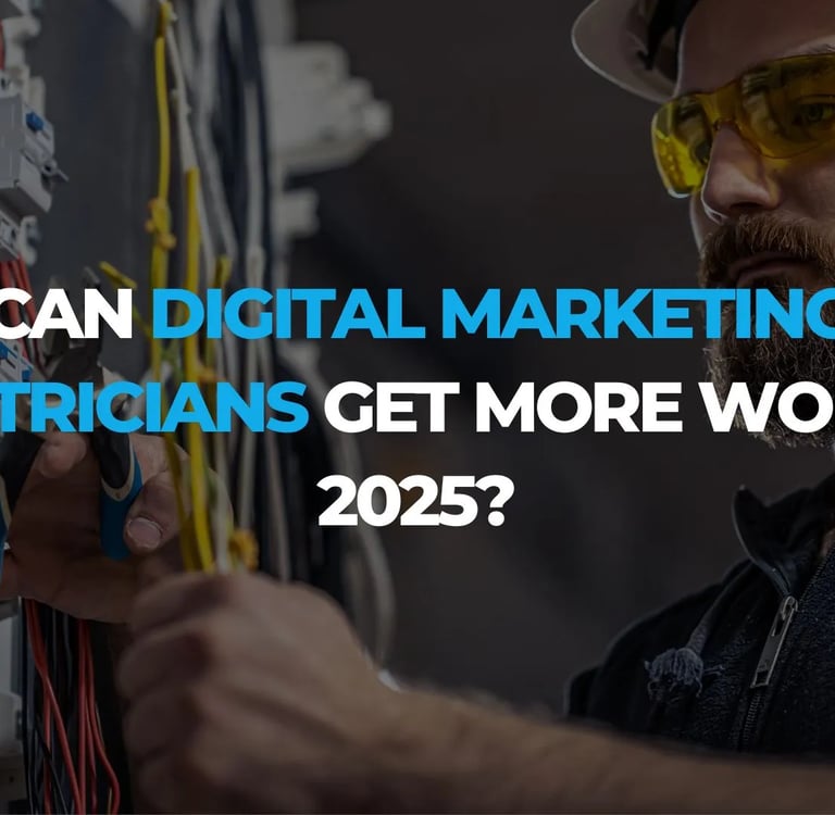 How Can Digital Marketing Help Electricians Get More Work in 2025?