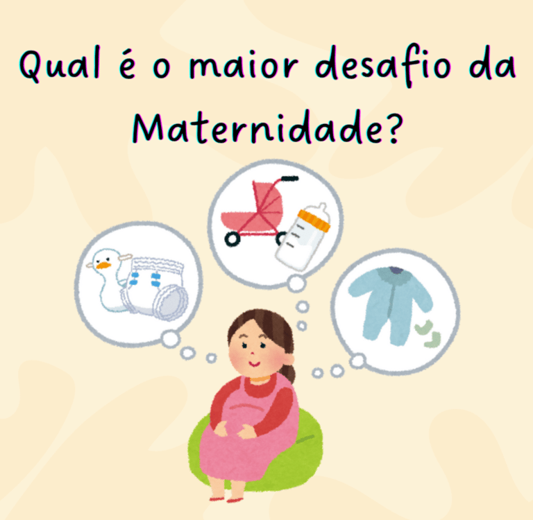 QUAL É O MAIOR DESAFIO DA MATERNIDADE?
