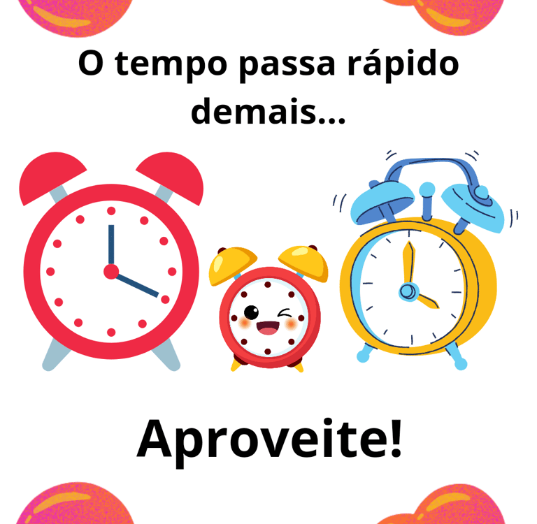 FAMILIA DE RELÓGIOS COM A FRASE O TEMPO PASSA RÁPIDO APROVEITE