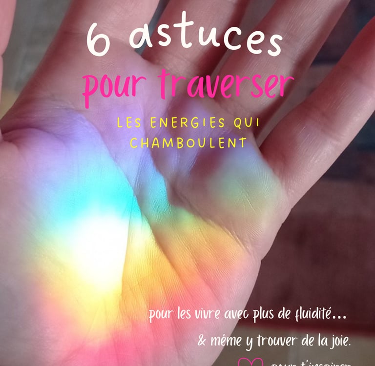 6 astuces pour traverser les énergies qui chamboulent