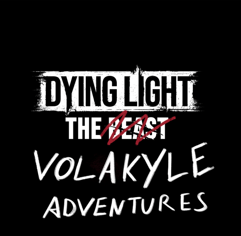 Dying Light the Beast (actually, the Volakyle Adventures)
