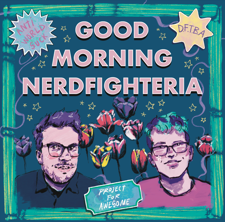 An illustration of John and Hank Green, tulips and stars in the background, text says 'Good Morning Nerdfighteria, P4A'.