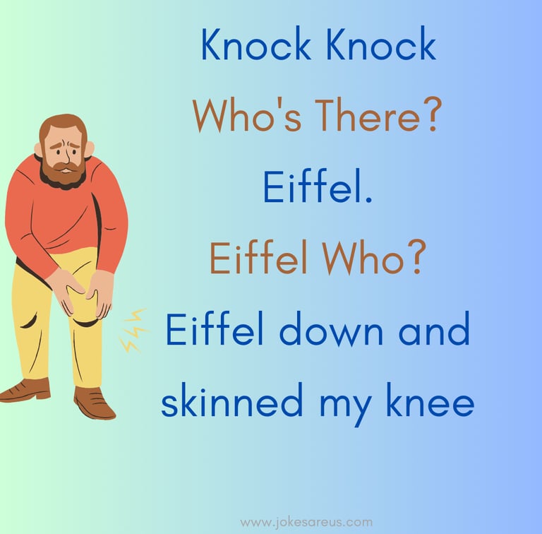 Knock Knock Who's There Eiffel Eiffel Who Eiffel down and skinned my knee