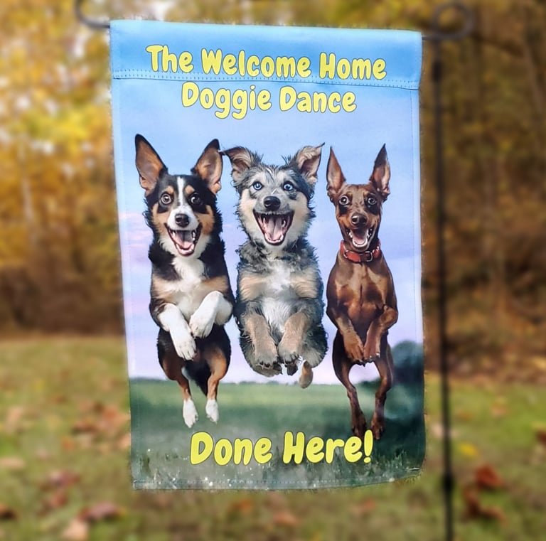 A garden flag picturing three happy dogs jumping and "the welcome home happy dance done here!".