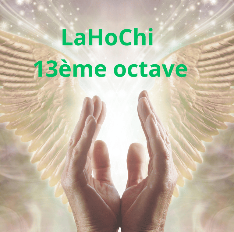 soin énergétique, lahochi 13eme octave, formations énergétique, éveil spirituel, holistique,