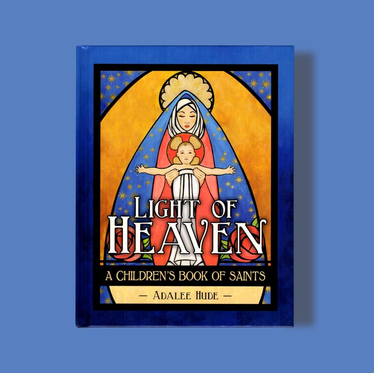 Light of Heaven A Children's Book of Saints