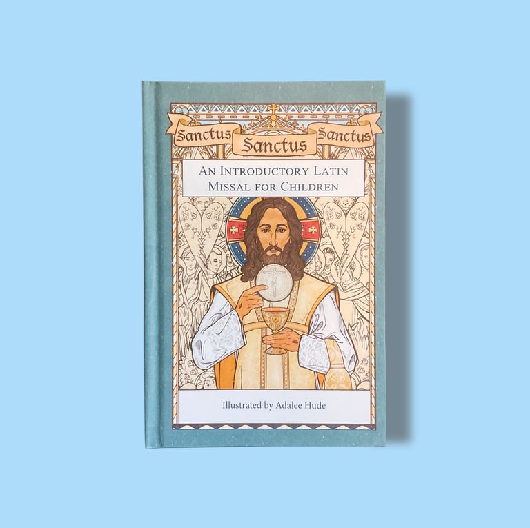Sanctus, Sanctus, Sanctus An Intro Latin Missal for Children