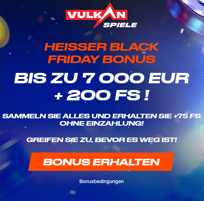 VULKAN SPIELE  Bis zu 7 000 EUR + 200 FS ! Sammeln Sie alle und erhalten Sie + 75 FS Bonus