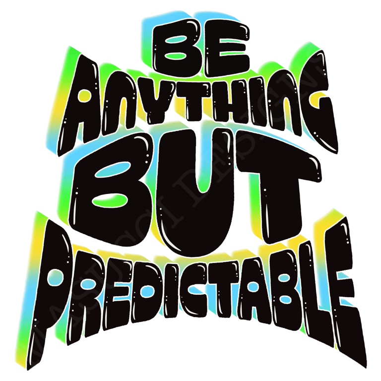 beanythingbutpredictable