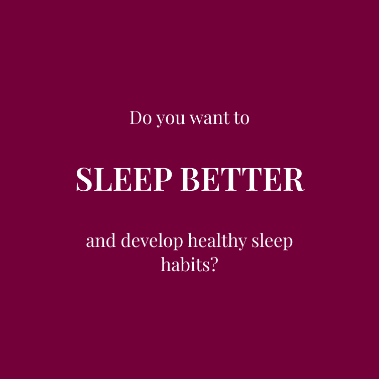 Do you want to SLEEP BETTER and develop healthy sleep habits?