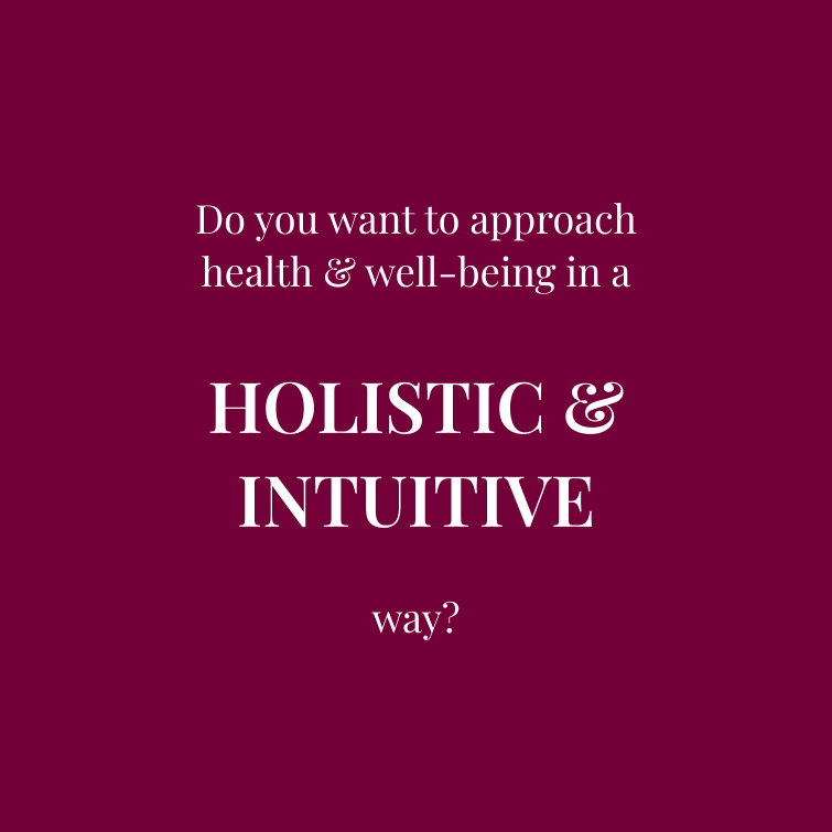 Do you want to approach health & well-being in a HOLISTIC & INTUITIVE way?
