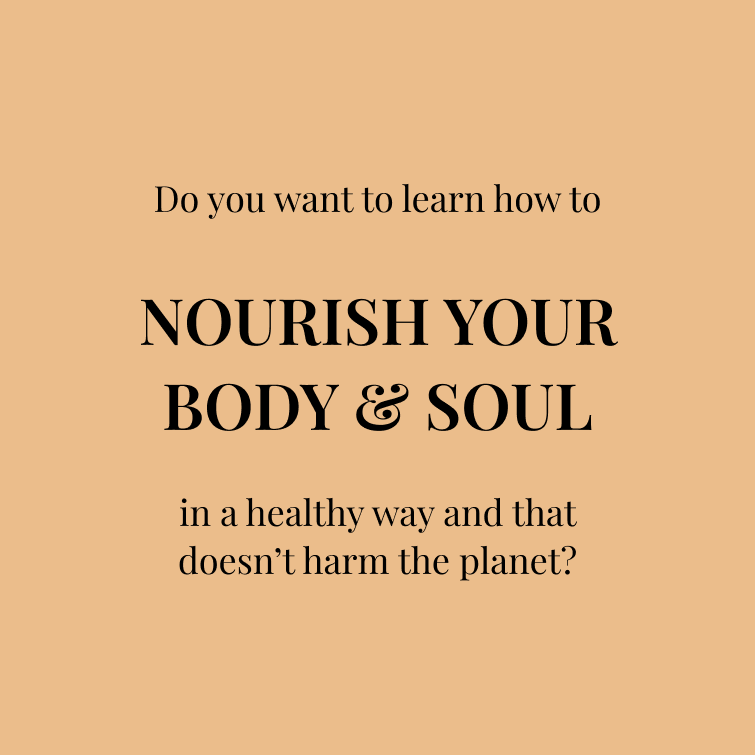 Do you want to learn how to NOURISH YOUR BODY & SOUL in a healthy way?