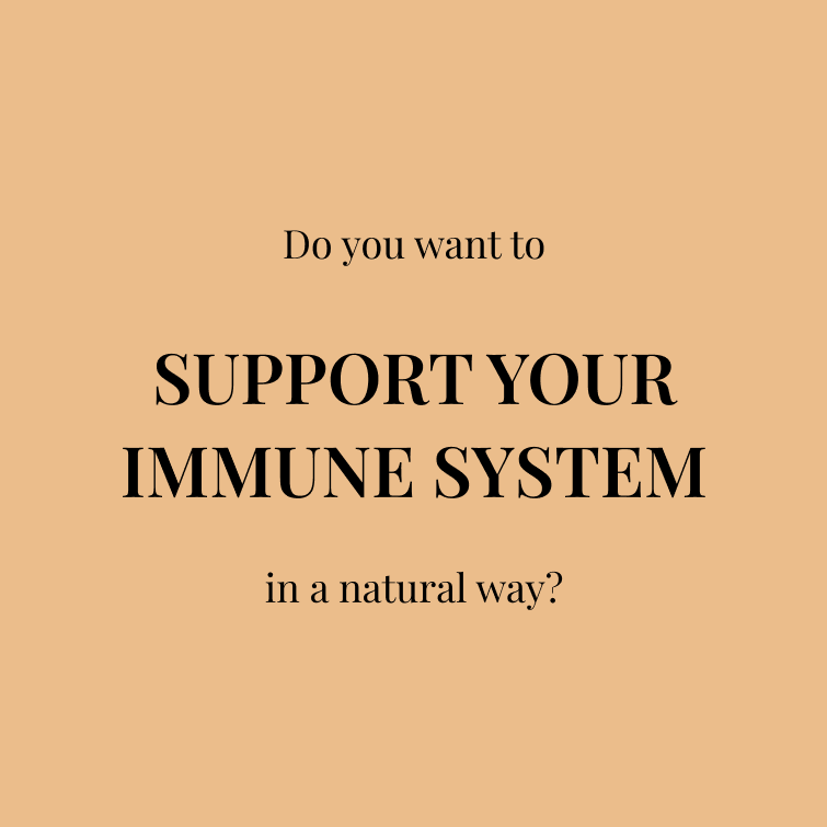 Do you want to SUPPORT YOUR IMMUNE SYSTEM in a natural way?