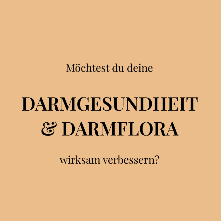 Möchtest du deine   DARMGESUNDHEIT & DARMFLORA  wirksam verbessern? 
