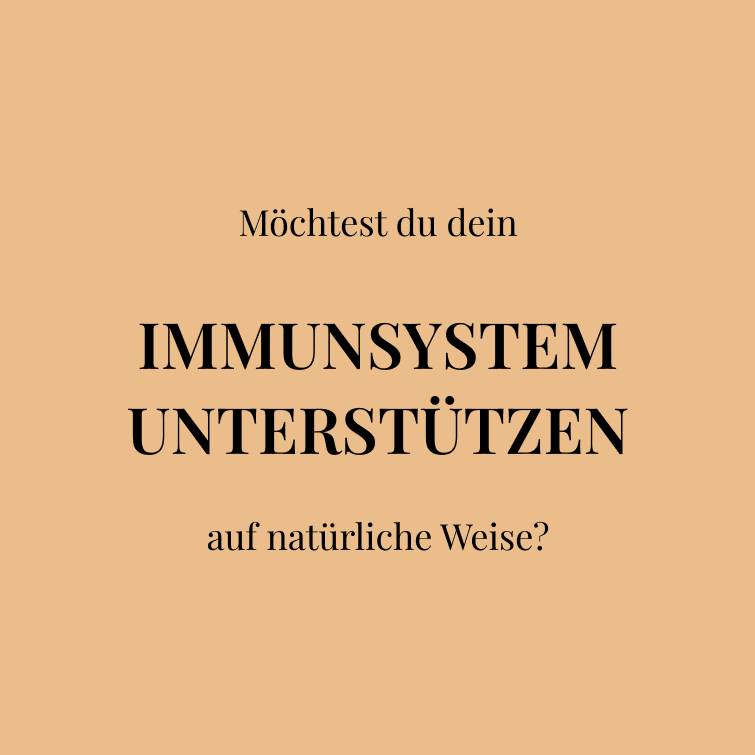 Möchtest du dein  IMMUNSYSTEM UNTERSTÜTZEN  auf natürliche Weise?