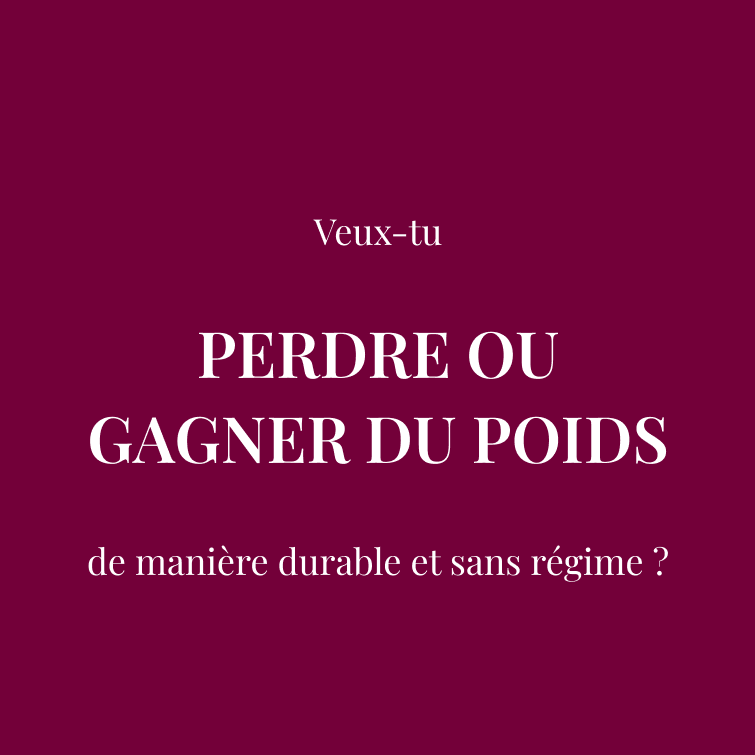 Veux-tu  PERDRE OU GAGNER DU POIDS  de manière durable et sans régime ?