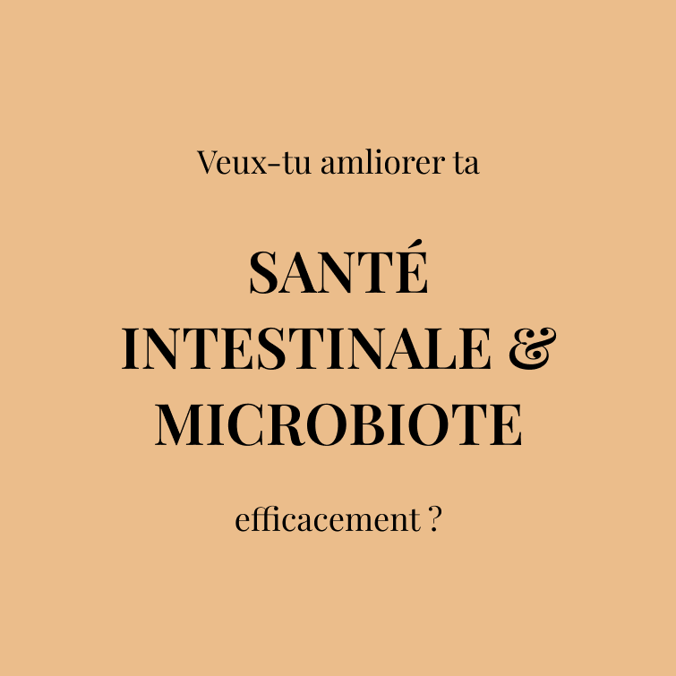 Veux-tu amliorer ta   SANTÉ INTESTINALE & MICROBIOTE  efficacement ? 