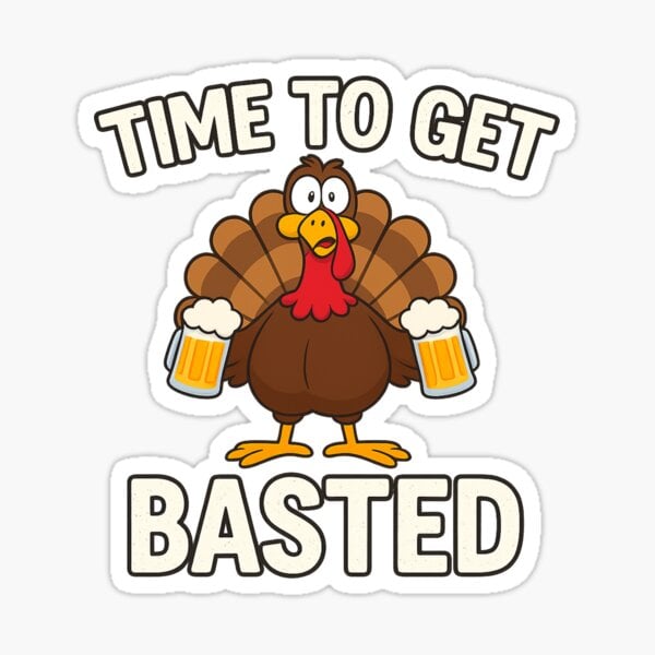 Turkey sticker with funny saying "time to get basted"