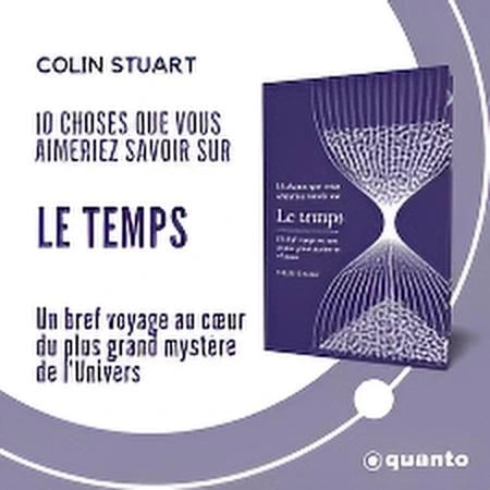 10 choses que vous aimeriez savoir sur le temps : Un bref voyage au cœur du plus grand mystère de l
