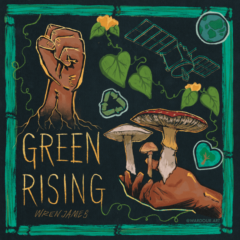 An illustration of a fist rising from roots, a hand holding mushrooms, vines, text says, 'green rising, Wren James'.