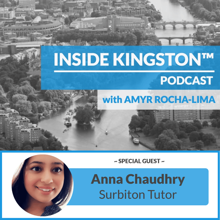 Inside Kingston™ Podcast - Ep. 95 - Anna Chaudhry - Surbiton Tutor