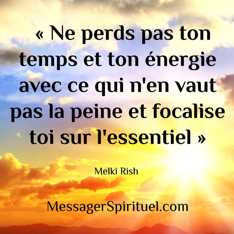 Ne perds pas ton temps et ton énergie avec ce qui n'en vaut pas la peine