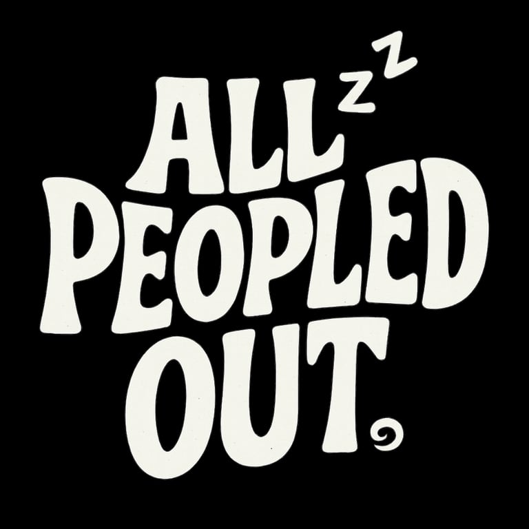Distressed text reads “All Peopled Out” with small “Zzz” marks for a tired vibe.