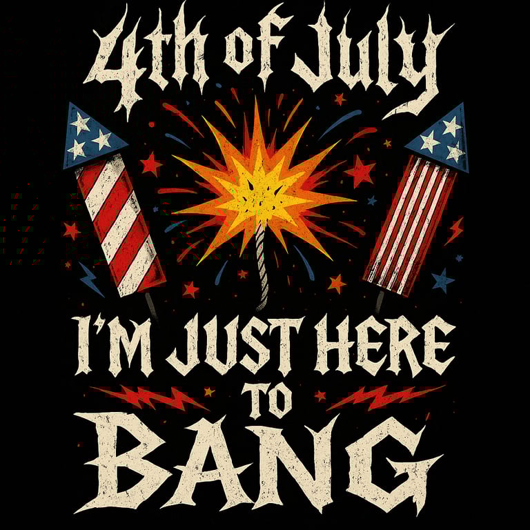 Gothic text with fireworks and rockets saying "I'm Just Here to Bang"