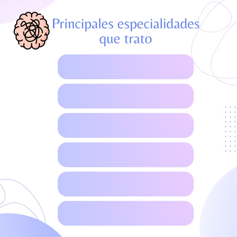 Listado de las principales especialidades que atiende: depresión, ansiedad, autoestima, emociones